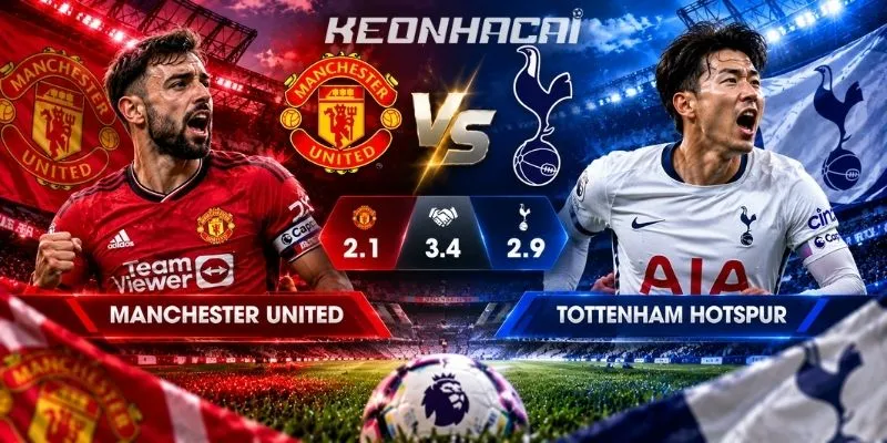 Tổng hợp soi kèo Manchester United vs Tottenham Hotspur