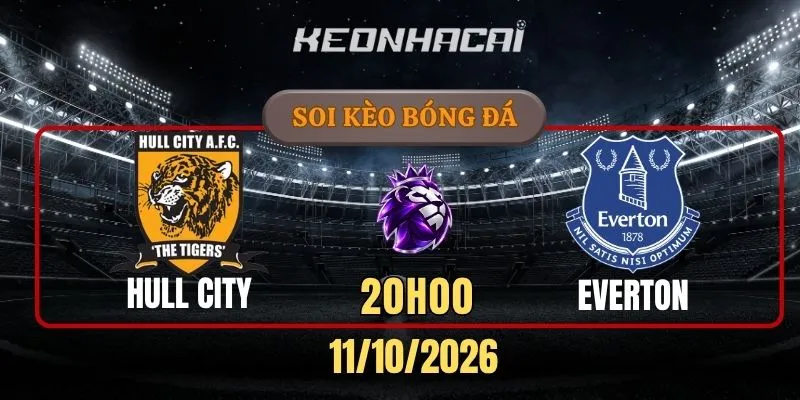 Soi kèo Hull City vs Everton – Vòng 6, Ngoại hạng Anh 20h00 11/10/2026